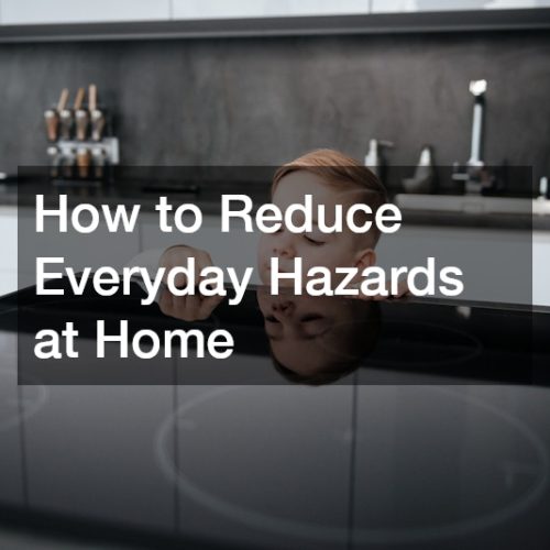 How to Reduce Everyday Hazards at Home