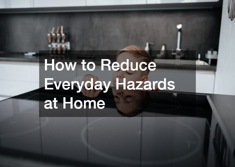 How to Reduce Everyday Hazards at Home