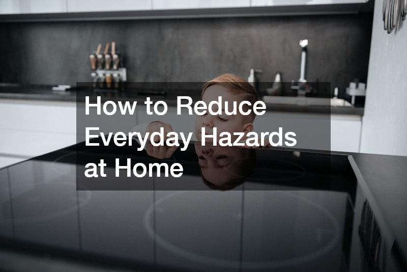 How to Reduce Everyday Hazards at Home