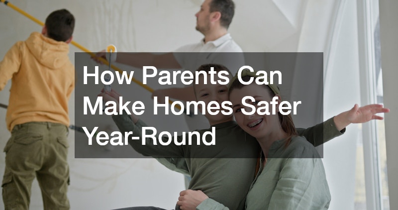 How Parents Can Make Homes Safer Year-Round